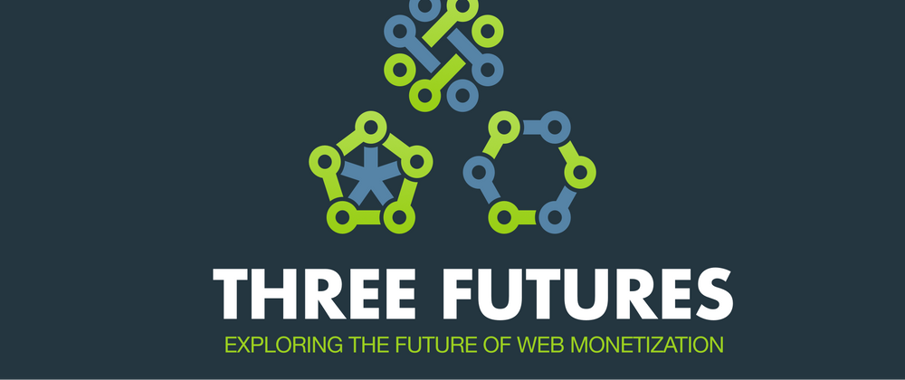 Cover image for Three futures: A whitepaper that explores the future of web monetization