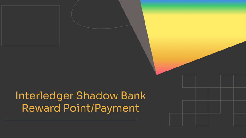 Slide saying Interledger Shadow Bank Reward Point/Payment