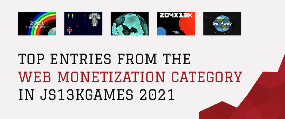 Cover image for Top entries from the Web Monetization category in js13kGames 2021