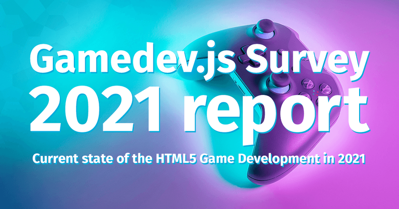 Cover image for Gamedev.js Survey 2021: current state of the HTML5 game development report