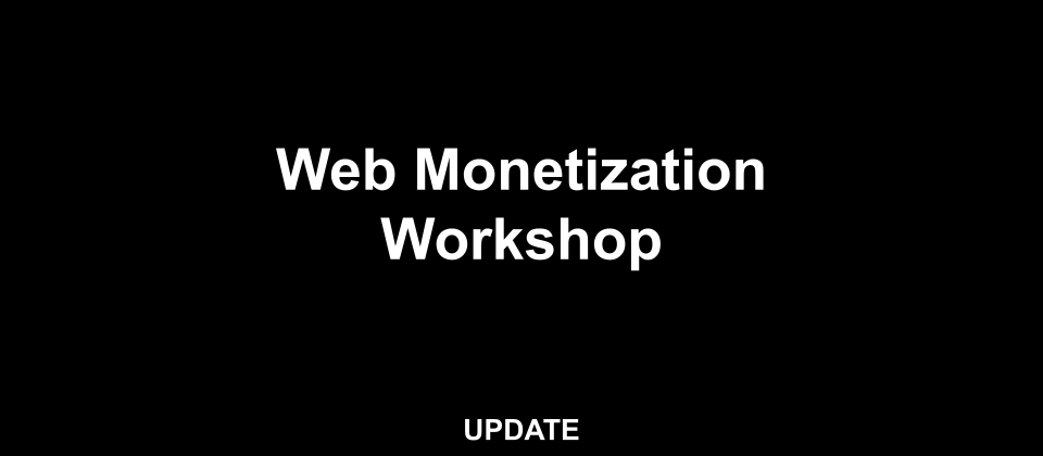 Cover image for An Update from the Web Monetization Workshop