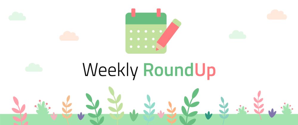 Cover image for Your weekly roundup is here!