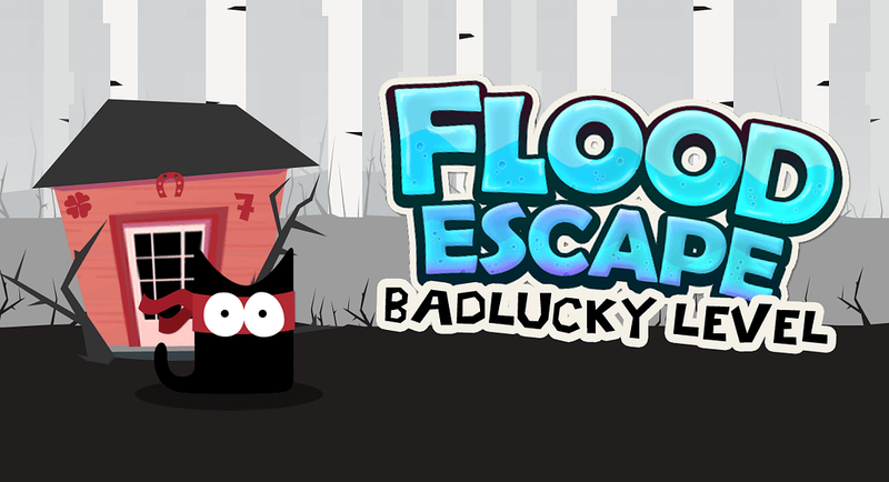 Flood Escape with Badlucky level