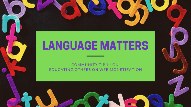 Cover image for Language Matters - Community Tip #1 on Educating Others About Web Monetization