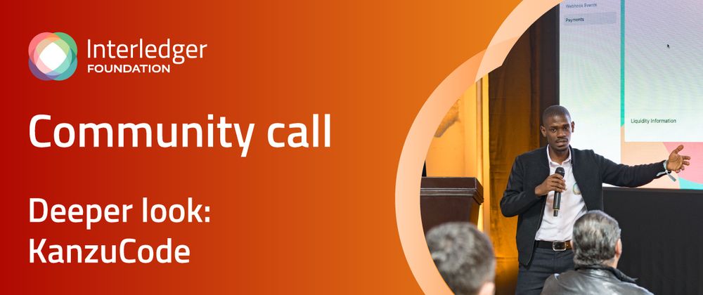 Cover image for Interledger Community Call Summary: KanzuCode demo and deeper look