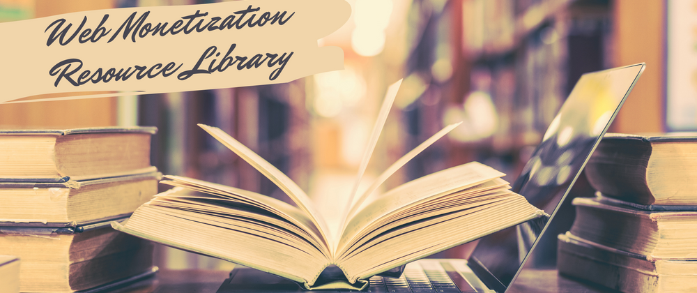 Cover image for New Web Monetization Resource Library