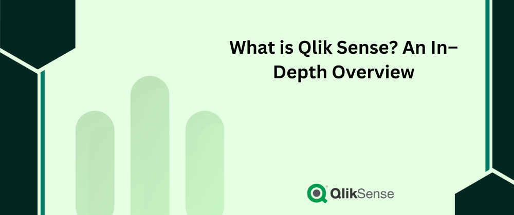 Cover image for What is Qlik Sense? An In–Depth Overview