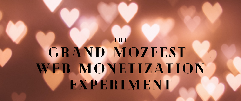 Cover image for Join in The Grand MozFest Web Monetization Experiment
